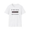 FACTS OVER OPINION™ – Unisex Softstyle T-Shirt