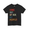 "OUT OF HER, MY PEOPLE!" – UNISEX HEAVY COTTON TEE by The Israelite Merchant™