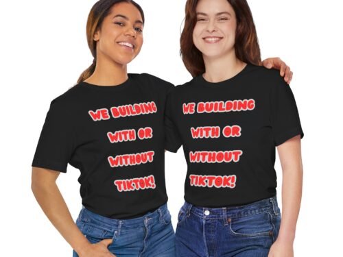 “We Building With or Without TikTok!” Tee – by The Israelite Merchant™
