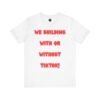 “We Building With or Without TikTok!” Tee – by The Israelite Merchant™
