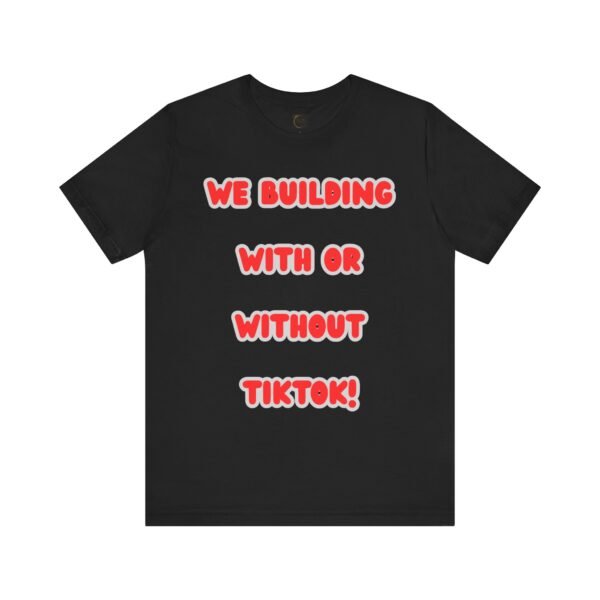 “We Building With or Without TikTok!” Tee – by The Israelite Merchant™